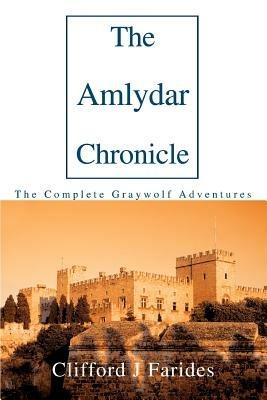 The Amlydar Chronicle: The Complete Graywolf Adventures - Clifford J Farides - cover