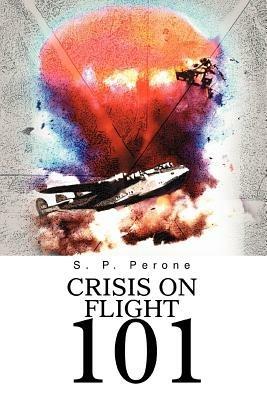 Crisis on Flight 101 - S P Perone - cover