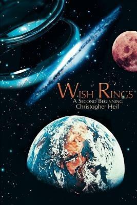 Wish Rings: A Second Beginning - Christopher Heil - cover
