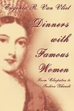 Dinners with Famous Women: From Cleopatra to Indira Gandhi