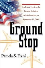 Ground Stop: An Inside Look at the Federal Aviation Administration on September 11, 2001