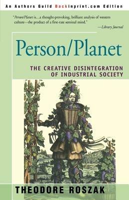 Person/Planet: The Creative Disintegration of Industrial Society - Theodore Roszak - cover