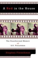 A Red in the House: The Unauthorized Memoir of S.E. Fleischman