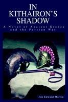 In Kithairon's Shadow: A Novel of Ancient Greece and the Persian War - Jon Edward Martin - cover