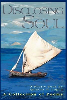 Disclosing Soul: A Collection of Poems - Ignacio Lopez - cover