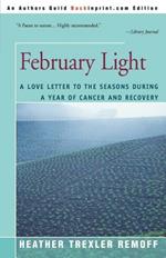 February Light: A Love Letter to the Seasons During a Year of Cancer and Recovery