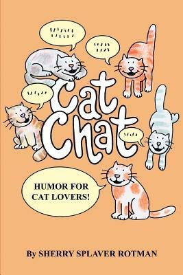 Cat Chat: Humor for Cat Lovers - Sherry Splaver Rotman - cover