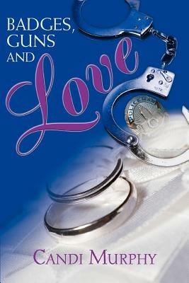 Badges, Guns and Love - Candi Murphy - cover