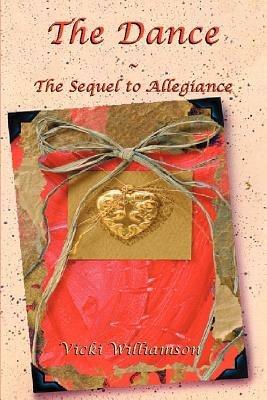 The Dance: The Sequel to Allegiance - Vicki Williamson - cover