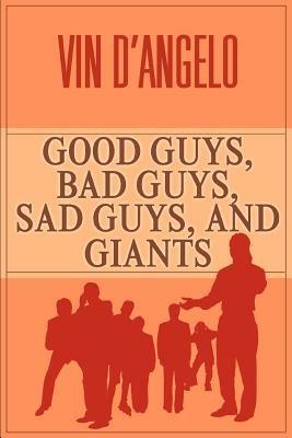 Good Guys, Bad Guys, Sad Guys, and Giants - Vin D'Angelo - cover