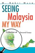 Seeing Malaysia My Way: Collection of Personal Essays