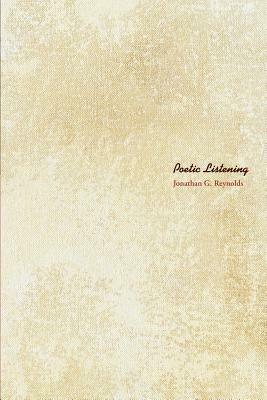 Poetic Listening - Jonathan G Reynolds - cover