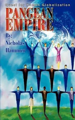 Pangean Empire: Quest for Human Globalization - Nicholas Hammer - cover