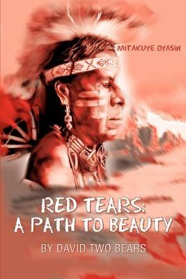 Red Tears: A Path to Beauty - David Two Bears - cover