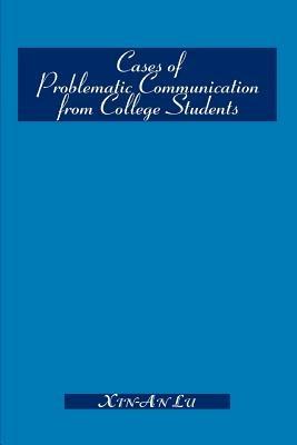 Cases of Problematic Communication from College Students - Xin-An Lu - cover