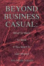 Beyond Business Casual: What To Wear To Work If You Want To Get Ahead