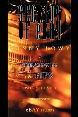 Secrets of eBay: Strategies and Tips Used by the Most Successful eBay Sellers - Donny Lowy - cover