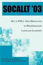 Socallt '03: ALL is WELL: New Modalities in Web-Enhanced Language Learning
