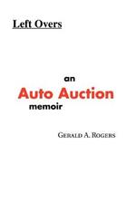 Left Overs: An Auto Auction memoir