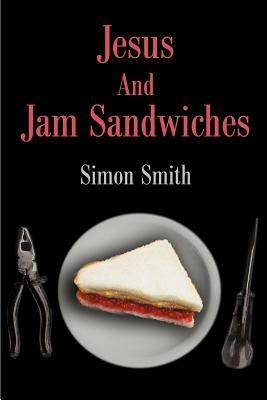Jesus And Jam Sandwiches - Simon Smith - cover