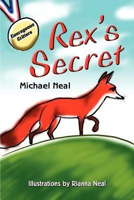 Rex's Secret: A Courageous CrittersTM Book - Michael Neal - cover