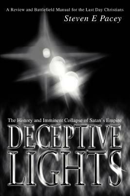 Deceptive Lights: The History and Imminent Collapse of Satan's Empire - Steven Pacey - cover