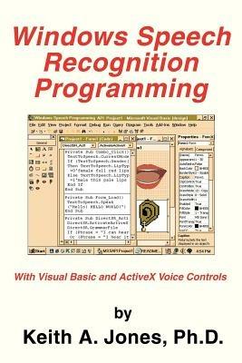 Windows Speech Recognition Programming: With Visual Basic and ActiveX Voice Controls - Keith a Jones,Keith A Jones Ph D - cover