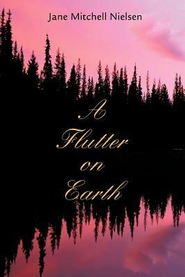 A Flutter on Earth - Jane Mitchell Nielsen - cover