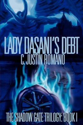 Lady Dasani's Debt: The Shadow Gate Trilogy: Book I - C Justin Romano - cover