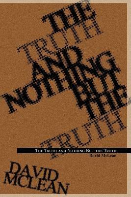 The Truth and Nothing But the Truth - David McLean - cover