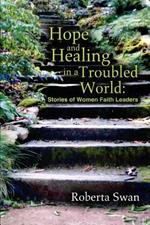 Hope and Healing in a Troubled World: Stories of Women Faith Leaders