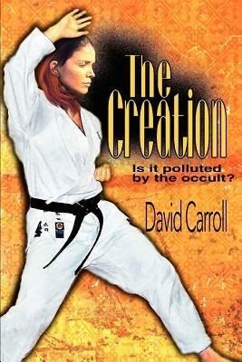 The Creation: Is it polluted by the occult? - David Carroll - cover