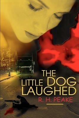 The Little Dog Laughed - R H Peake - cover