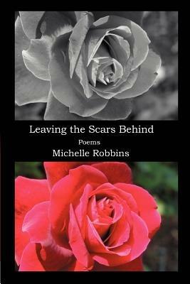Leaving the Scars Behind - Michelle Robbins - cover