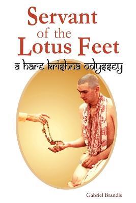 Servant of the Lotus Feet: A Hare Krishna Odyssey - Gabriel Brandis - cover