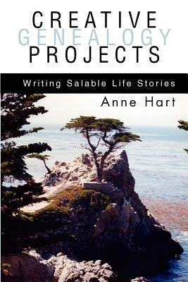Creative Genealogy Projects: Writing Salable Life Stories - Anne Hart - cover