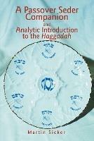 A Passover Seder Companion and Analytic Introduction to the Haggadah - Martin Sicker - cover
