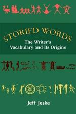 Storied Words: The Writer's Vocabulary and Its Origins