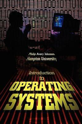 Introduction to Operating Systems - Philip Avery Johnson - cover