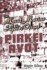 The Moral Maxims of the Sages of Israel: Pirkei Avot