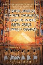 Is Radical Liberalism or Extreme Conservatism a Character Disorder, Mental Disease, or Publicity Campaign?: When The One Universal We Have In Common--Imagination--Divides Us. A Novel of Intrigue.