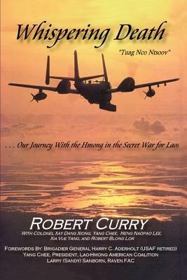 Whispering Death Tuag Nco Ntsoov: ...Our Journey with the Hmong in the Secret War for Laos . . . Lub Caij Peb Thiab Hmoob Koom Tes Ua Ntsug Rog Ntsiag - Robert Curry - cover