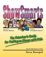 ShowSmarts (tm): The Volunteer's Guide for Putting on Shows with Kids