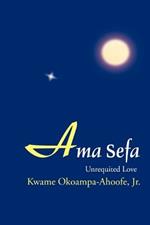 Ama Sefa: Unrequited Love