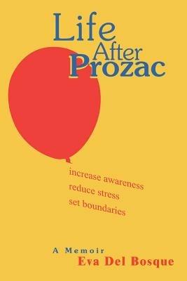Life After Prozac: A Memoir - Eva del Bosque - cover
