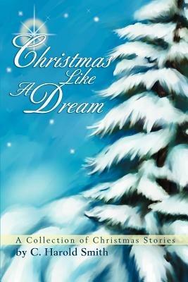 Christmas Like A Dream - C Harold Smith - cover