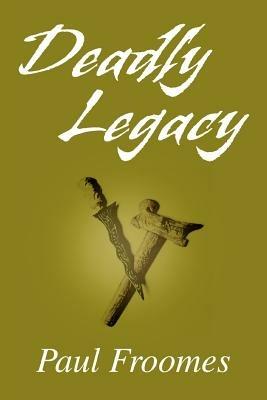 Deadly Legacy - Paul Froomes - cover