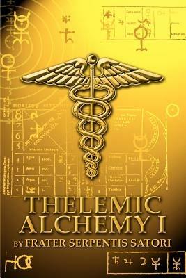 Thelemic Alchemy I - Frater Serpentis Satori - cover