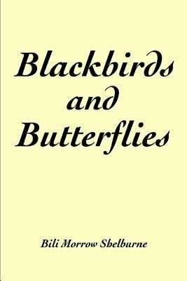 Blackbirds and Butterflies - Bili Morrow Shelburne - cover
