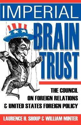 Imperial Brain Trust: The Council on Foreign Relations and United States Foreign Policy - Laurence H Shoup - cover